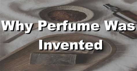 why was perfume invented